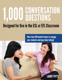 1,000 Conversation Questions Designed for Use in the ESL or EFL Classroom