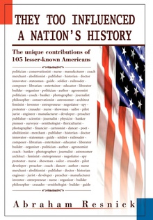 They Too Influenced a Nation's History The unique contributions of 105 lesser-known Americans