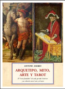Arquetipo, mito, arte y tarot El "mito fundador" de cada periodo histórico y su relación con el arte y el taro