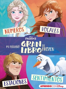Mi pequeño GRAN libro de Frozen II (Aprendo con Disney) Números, vocales, estaciones y sentimientos