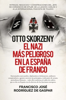 Otto skorzeny (leb), el nazi más peligroso en la espata de franco