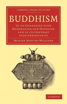 Buddhism In Its Connexion with Brahmanism and Hinduism and in Its Contrast with Christian