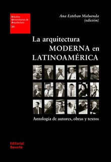 LA ARQUITECTURA MODERNA EN LATINOAMÈRICA Antolog¡a de autores, obras y textos