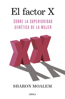 El factor X Sobre la superioridad genética de la mujer