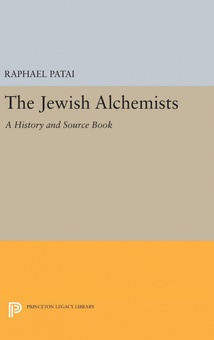 The Jewish Alchemists A History and Source Book