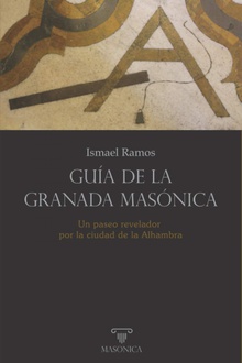 Guía de la Granada masónica Un paseo revelador por la ciudad de la Alhambra