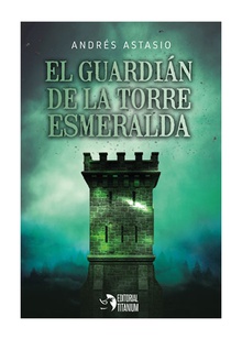 El guardiÁn de la torre esmeralda