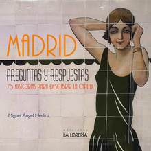 MADRID PREGUNTAS Y RESPUESTAS 75 Historias para descubrir la capital