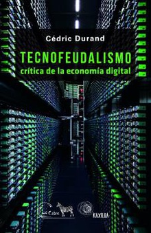 Tecnofeudalismo Crítica de la economía digital