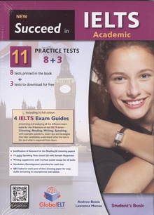 NEW SUCCEED IN IELTS ACADEMIC 11 Practice tests 8 tests printed in the book + 3 tests to download