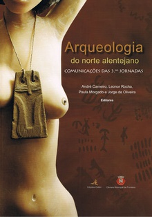 Arqueologia do Norte Alentejano û Comunicações das 3.as Jornadas - Fronteira, 13-16 de Abril 2005
