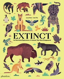 Extinct an illustrated explorationof animals that have disappeared
