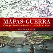 MAPAS DE GUERRA Cartografiando conflictos a través de los siglos