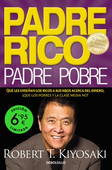 Padre Rico, padre Pobre (edición limitada a un precio especial) Qué les enseñan los ricos a sus hijos acerca del dinero, ¡que los pobres y la cl