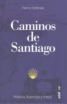 Caminos de Santiago Historia, leyendas y mitos