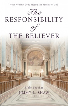 The Responsibility of the Believer What we must do to receive the benefits of God