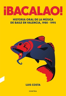 ¡Bacalao! Historia oral de la música de baile en Valencia, 1980-1995