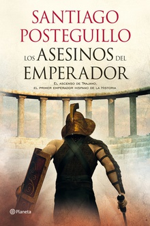 Los asesinos del emperador El ascenso de trajano, el primer emperador hispano de la historia