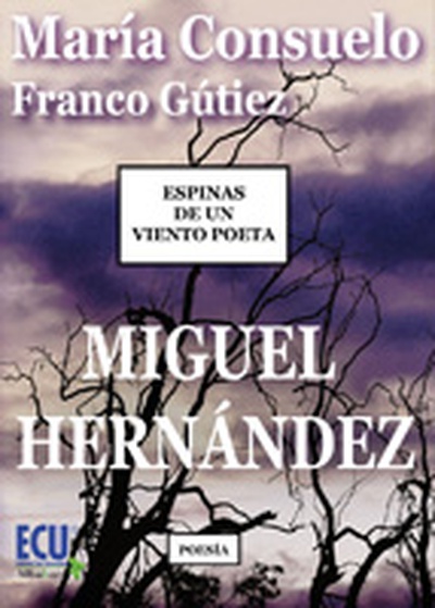 Espinas de un viento poeta. Miguel Hernández
