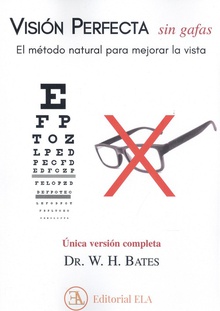 VISIÓN PERFECTA SIN GAFAS El método natural para mejorar la vista